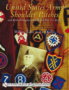 Schiffer Publishing Keller, W.: United States Army Shoulder Patches and Related Insignia from World War I to Korea. Band 3: Army Groups, Armies and Corps