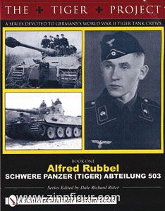 Schiffer Publishing Ritter, D., R. (Hrsg.): Alfred Rubbel, Schwere Panzer (Tiger) Abteilung 503