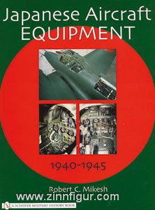 Schiffer Publishing Mikesh, R. C.: Japanese Aircraft Equipment 1940-1945