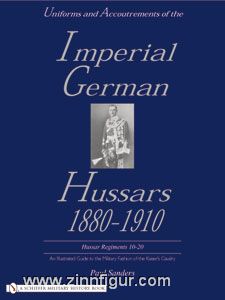 Schiffer Publishing Sanders, P.: Uniforms & Accoutrements of the Imperial German Hussars, 1880-1910: An Illustrated Guide to the Military Fashion of the Kaiser's Cavalry. Band 2: Hussar Regiments 10-20