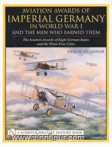 Schiffer Publishing O'Connor, N. W.: Aviation Awards of Imperial Germany in World War I and the Men who earned them. Band 7: The Aviation Awards of Eight German States and the Three Free Cities