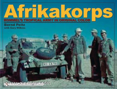 Schiffer Publishing Peitz, B./Wilkins, G.: Afrikakorps. Rommel's Tropical Army in Original Color
