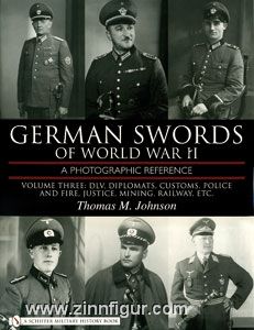 Schiffer Publishing Johnson, T. M.: German Swords of World War II. A Photographic Reference. Band 3: DLV, Diplomats, Customs, Police and Fire, Justice, Mining, Railway, Etc.