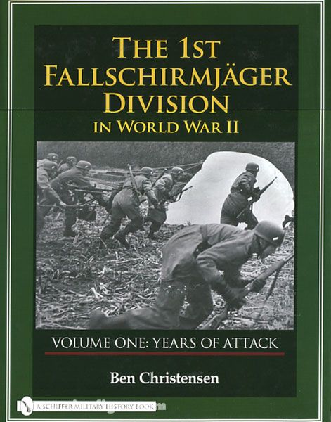 Schiffer Publishing Christensen, B.: The 1st Fallschirmjäger Division in World War II. Band 1: Years of Attack