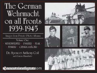 Schiffer Publishing Coil, S. A./Ellmauthaler, C.: The German Wehrmacht on all Fronts 1939-1945. Images from Private Photo Albums. Band 1: Nebelwerfer, Panzer, Flak, Funker, Gebirgsjäger