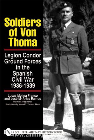 Schiffer Publishing Franco, L. M./Ramos, J. M. A.: Soldiers of von Thoma. Legion Condor Ground Forces in the Spanish Civil War
