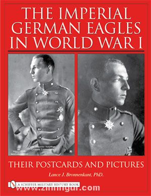 Schiffer Publishing Bronnenkant, L. J.: The Imperial German Eagles in World War I. Their Postcards and Pictures. Band 2