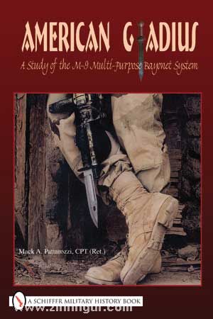 Schiffer Publishing Pattarozzi, M. A.: American Gladius. A Study of the M-9 Multi-Purpose Bayonet System