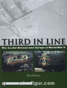 Schiffer Publishing Mackay, R.: Third in Line. The 3rd Air Division over Europe in World War II