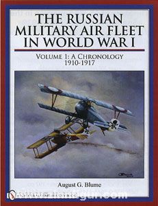 Schiffer Publishing Blume, A. G.: The Russian Military Air Fleet in World War I. Band 1: A Chronology 1910-1917