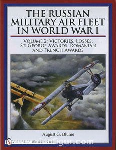 Schiffer Publishing Blume, A. G.: The Russian Military Air Fleet in World War I. Band 2: Victories, Losses, St. George Awards, Romanian and French Awards