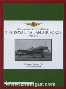 Schiffer Publishing Coil, S. A./Zavattini, R.: Regia Aeronautica Italiana. The Royal Italian Air Force 1923-1945