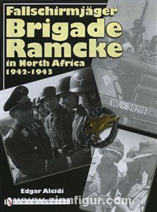 Schiffer Publishing Alcidi, E.: Fallschirmjäger Brigade Ramcke in North Africa 1942-1943
