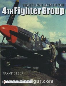 Schiffer Publishing Speer, F.: Eighty-One Aces of the 4th Fighter Group