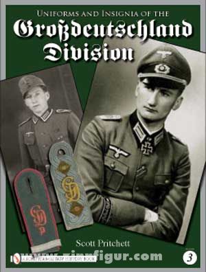 Schiffer Publishing Pritchett, S.: Uniforms and Insignia of the Großdeutschland Division. Band 3