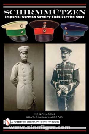 Schiffer Publishing Schiller, R.: Schirmmützen. Imperial German Cavalry Field Service Caps