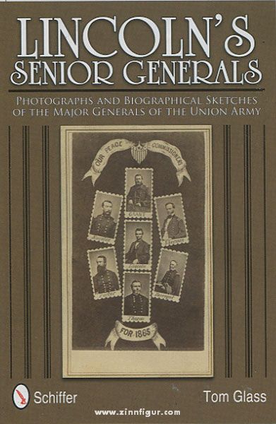 Schiffer Publishing Glass, T.: Lincoln's Senior Generals. Photographs and biographical Sketches of the Major Generals of the Union Army