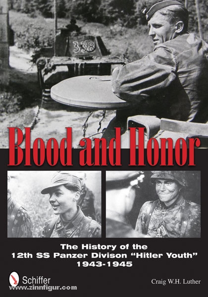 Schiffer Publishing Luther, C. W. H.: Blood and Honor. The History of the 12th SS Panzer Division 'Hitler Youth' 1943-1945
