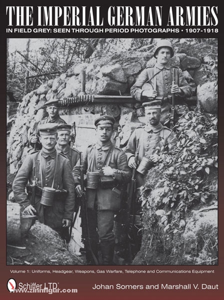 Schiffer Publishing Somers, Johan: The Imperial German Armies in Field Grey: Seen through period Photographs - 1907-1918. Band 1: Uniforms, Headgear, Weapons, Gas Warfare, Telephone and Communications Equipment