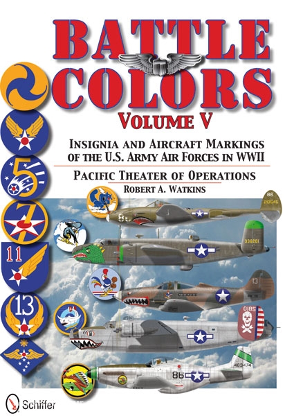 Schiffer Publishing Watkins, R.: Battle Colors. Band 5: Pacific Theater of Operations. Insignia and Aircraft Markings of the U.S. Army Air Forces in World War II