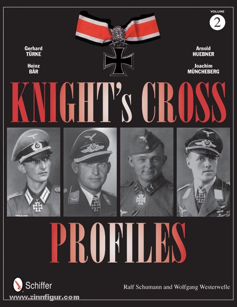 Schiffer Publishing Schumann, R./Westerwelle, W.: Knight's Cross Profiles. Band 2: Gerhard Türke, Heinz Bär, Arnold Huebner, Joachim Müncheberg