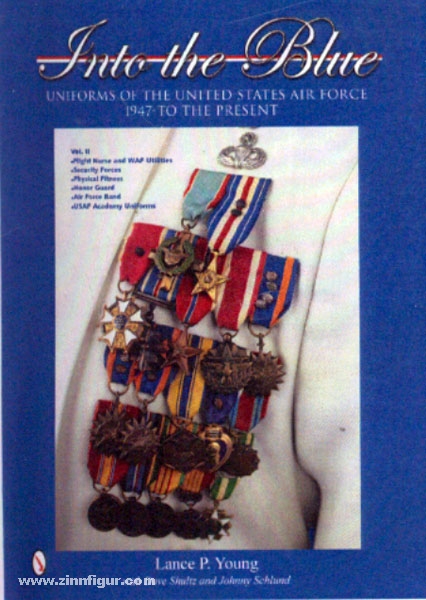 Schiffer Publishing Young, L. P./Shultz, D./Schlund, J.: Into the Blue. Uniforms of United States Air Force 1947 - to the Present. Band 2: Distinctive Uniforms, Formal and Informal Uniforms