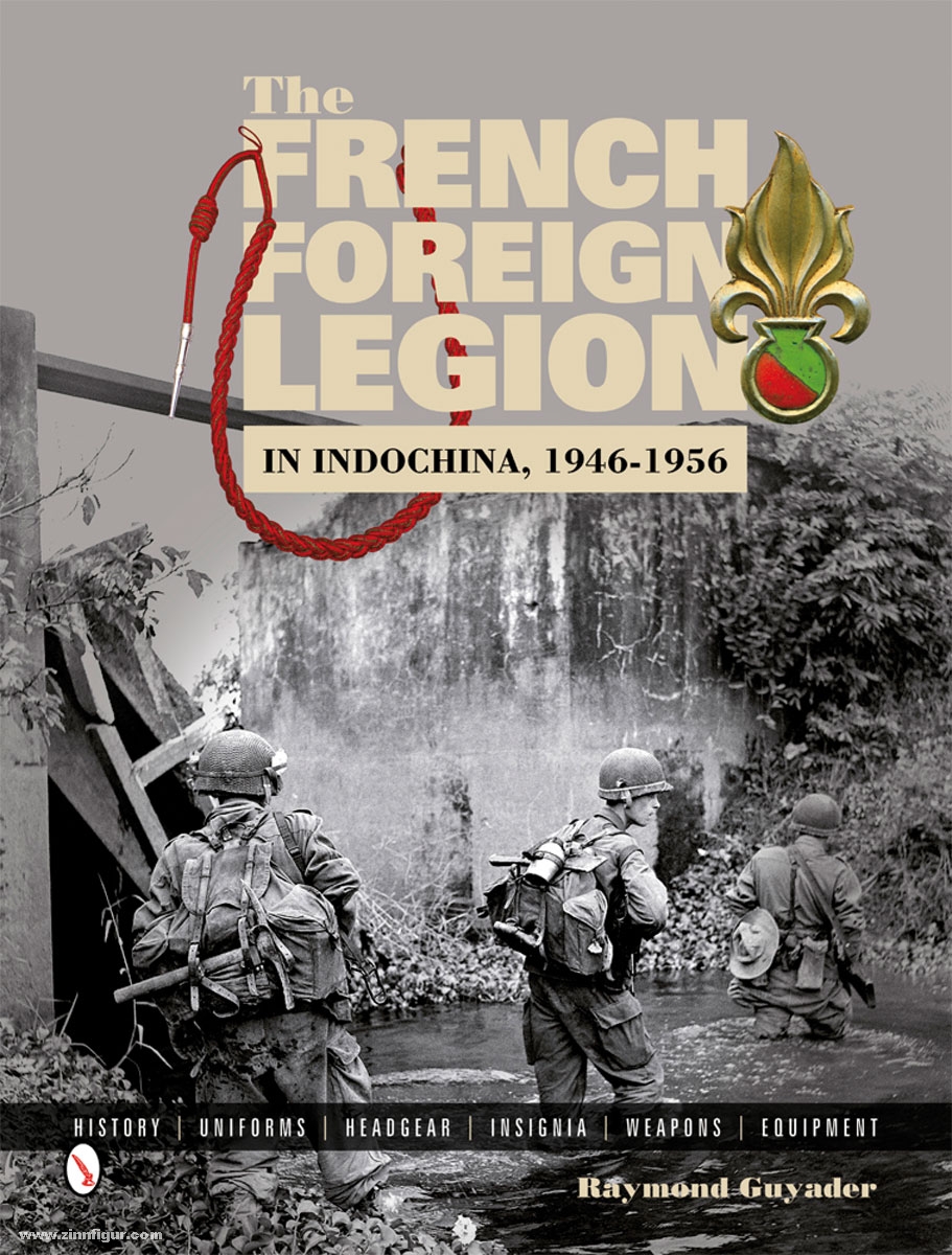 Schiffer Publishing Guyader, R.: The French Foreign Legion in Indochina, 1946-1956. History, Uniforms, Headgear, Insignia, Weapons, Equipment