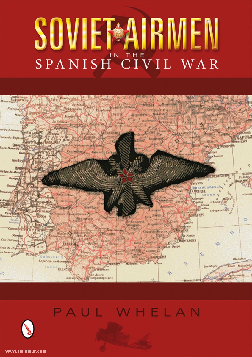 Schiffer Publishing Whelan, P.: Soviet Airmen in the Spanish Civil War 1936-1939