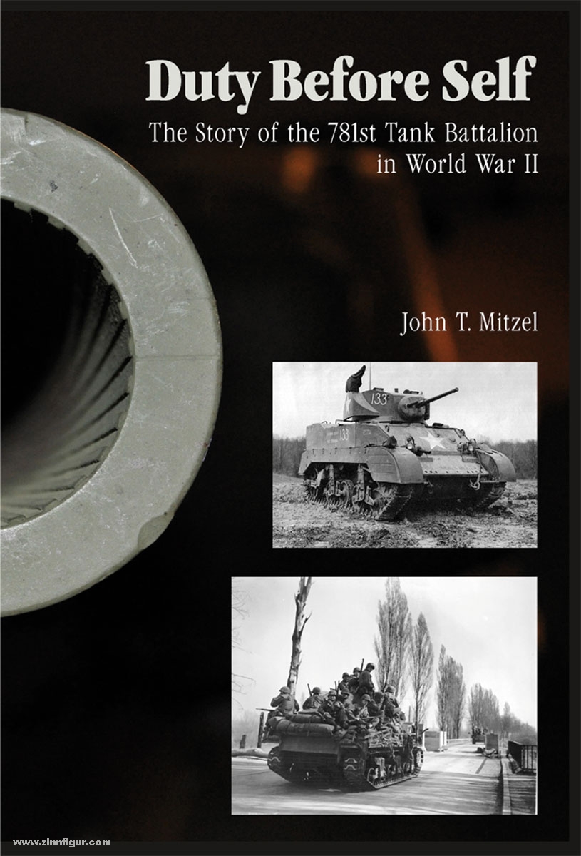 Schiffer Publishing Mitzel, J.T.: Duty Before Self. The Story of the 781st Tank Battalion in World War II