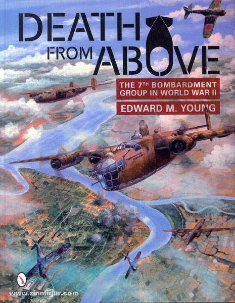 Young, E. M.: Death from Above. The 7th Bombardment Group in World War II