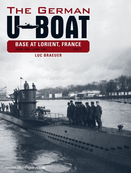 Schiffer Publishing Braeuer, L.: The German U-Boat Base at Lorient, France. Band 1: June 1940 - June 1941