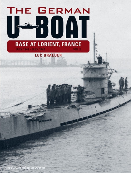 Schiffer Publishing Braeuer, L.: The German U-Boat Base at Lorient, France. Band 2: July 1941 - July 1942