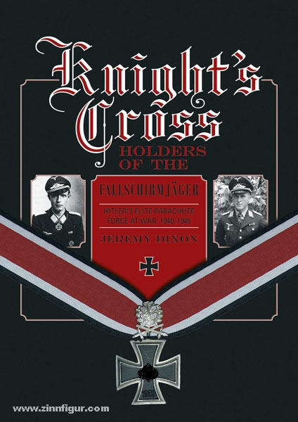 Schiffer Publishing Dixon, J.: Knight's Cross Holders of the Fallschirmjäger. Hitler's Elite Parachute Force at War, 1940-1945