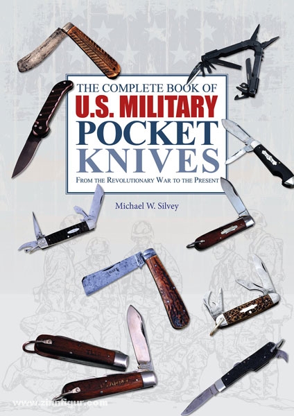 Schiffer Publishing Silvey, M. W.: The Complete Book of U.S. Military Pocket Knives. From the Revolutionary War to the Present