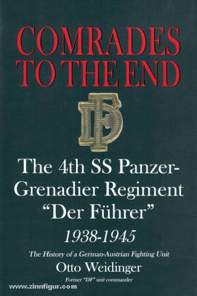 Schiffer Publishing Weidinger, O.: Comrades to the End. The 4th SS Panzer-Grenadier Regiment 'Der Führer' 1938-1945. The History of a German-Austrian Fighting Unit