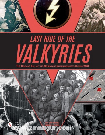 Schiffer Publishing Pool, J.L.: Last Ride of the Valkyries. The Rise and Fall of the Wehrmachthelferinnenkorps during WWII