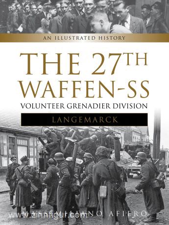 Schiffer Publishing Afiero, M.: The 27th Waffen-SS Volunteer Grenadier Division Langemarck