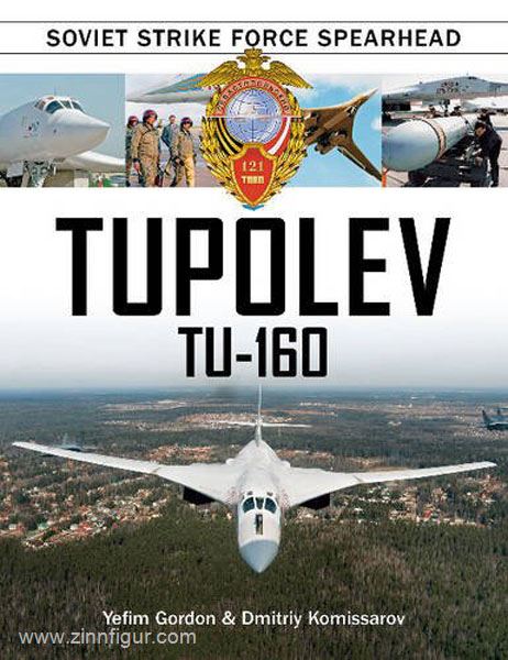Schiffer Publishing Gordon, Y./Kommissarov, D.: Tupolev Tu-160. Soviet Strike Force Spearhead