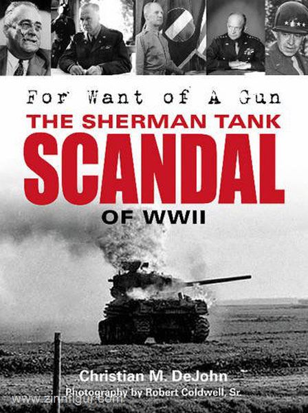 Schiffer Publishing DeJohn, C./Coldwell Sr., R.: For Want of a Gun. The Sherman Tank Scandal of WWII