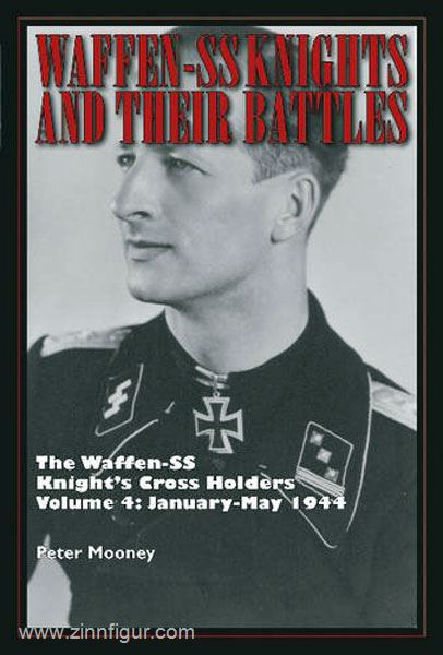 Schiffer Publishing Mooney, P.: Waffen-SS Knights and their Battles. The Waffen-SS Knight's Cross Holders. Band 4: January-May 1944