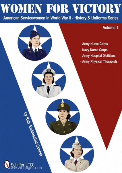 Schiffer Publishing Goebel, K. E.: Women for Victory. American Servicewomen in World War II. Band 1: Army Nurse Corps, Navy Nurse Corps, Army Hospital Dietitians, Army Physical Therapists