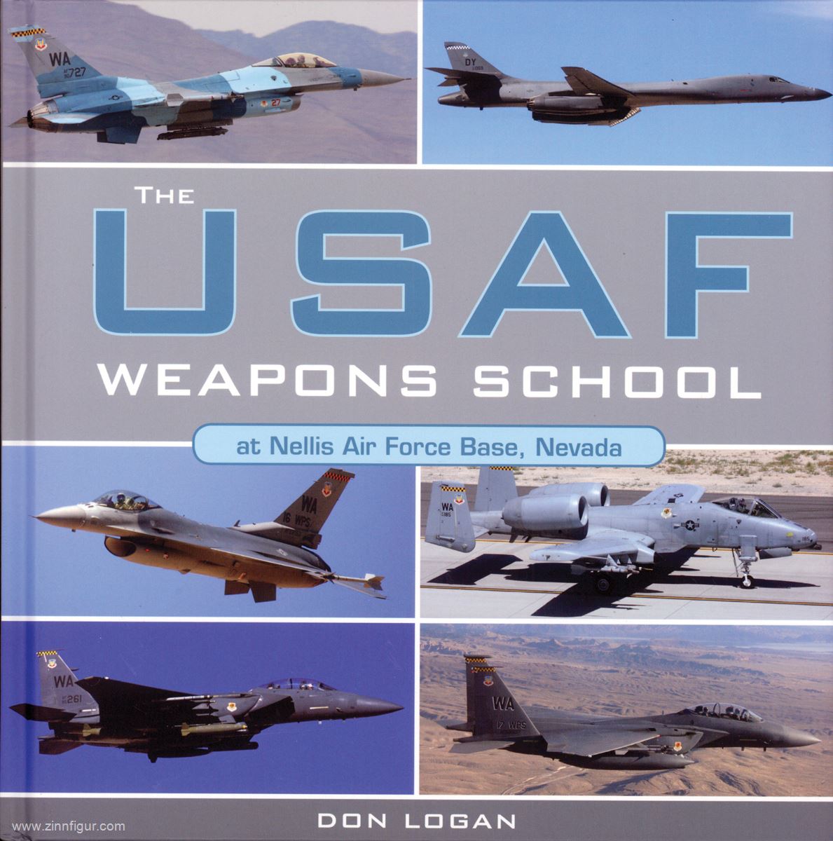 Schiffer Publishing Logan, Don: The USAF Weapons School at Nevills Air Force Base, Nevada