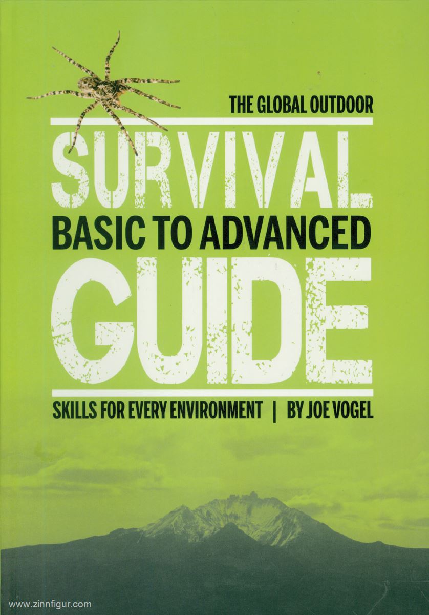 Schiffer Publishing Vogel, Joe: The Global Outdoor Survival Guide. Basic to Advanced Skills for Every Environment