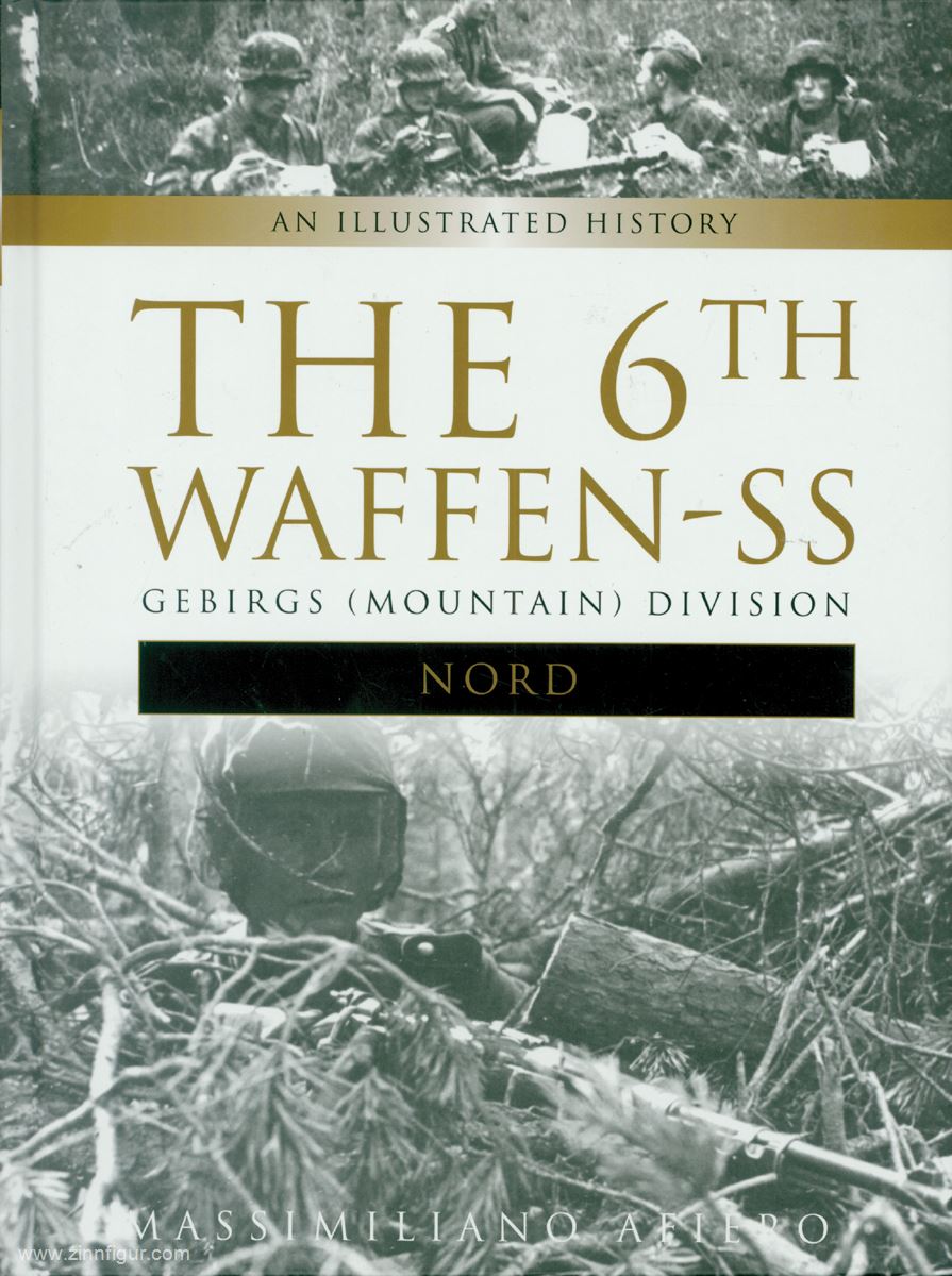 Schiffer Publishing Afiero, Massimiliano: The 6th Waffen-SS-Gebirgs (Mountain) Division 'Nord'. An Illustrated History