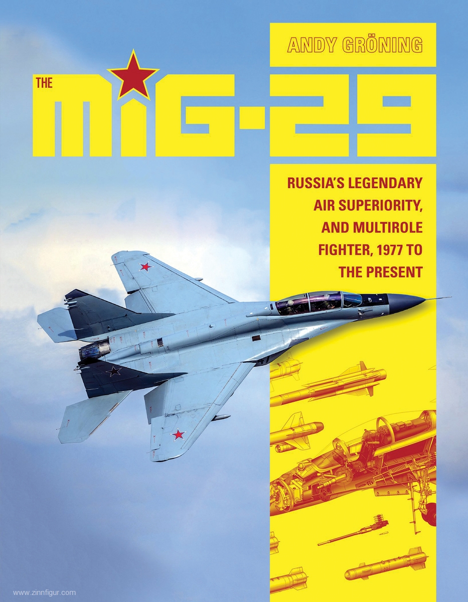 Schiffer Publishing Gröning, Andy: MiG-29. Russia's legendary Air Superiority and multirole Fighter, 1977 to the Present