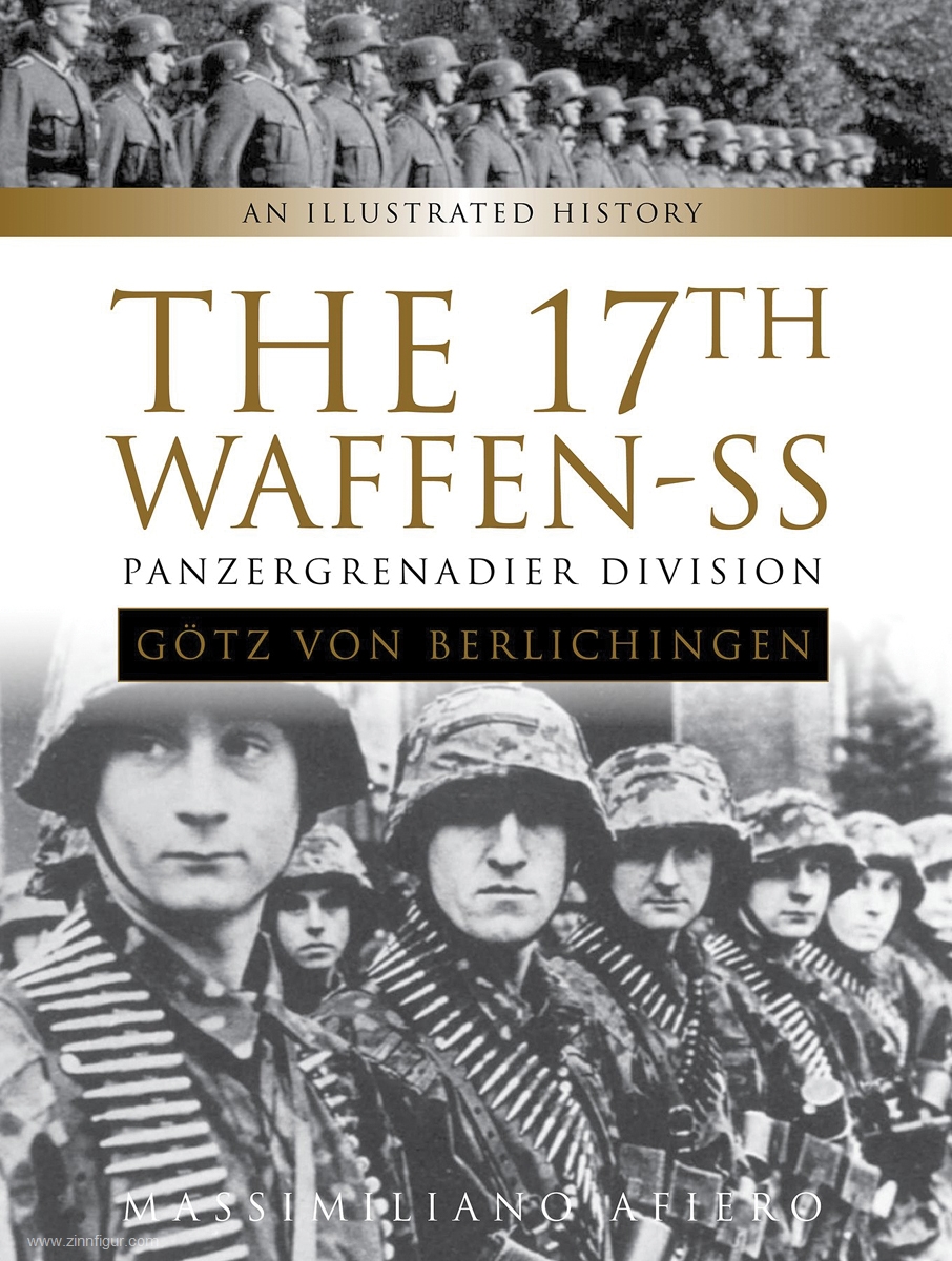 Schiffer Publishing Afiero, Massimiliano: The 17th Waffen-SS Panzergrenadier Division 'Götz von Berlichingen'. An Illustrated History