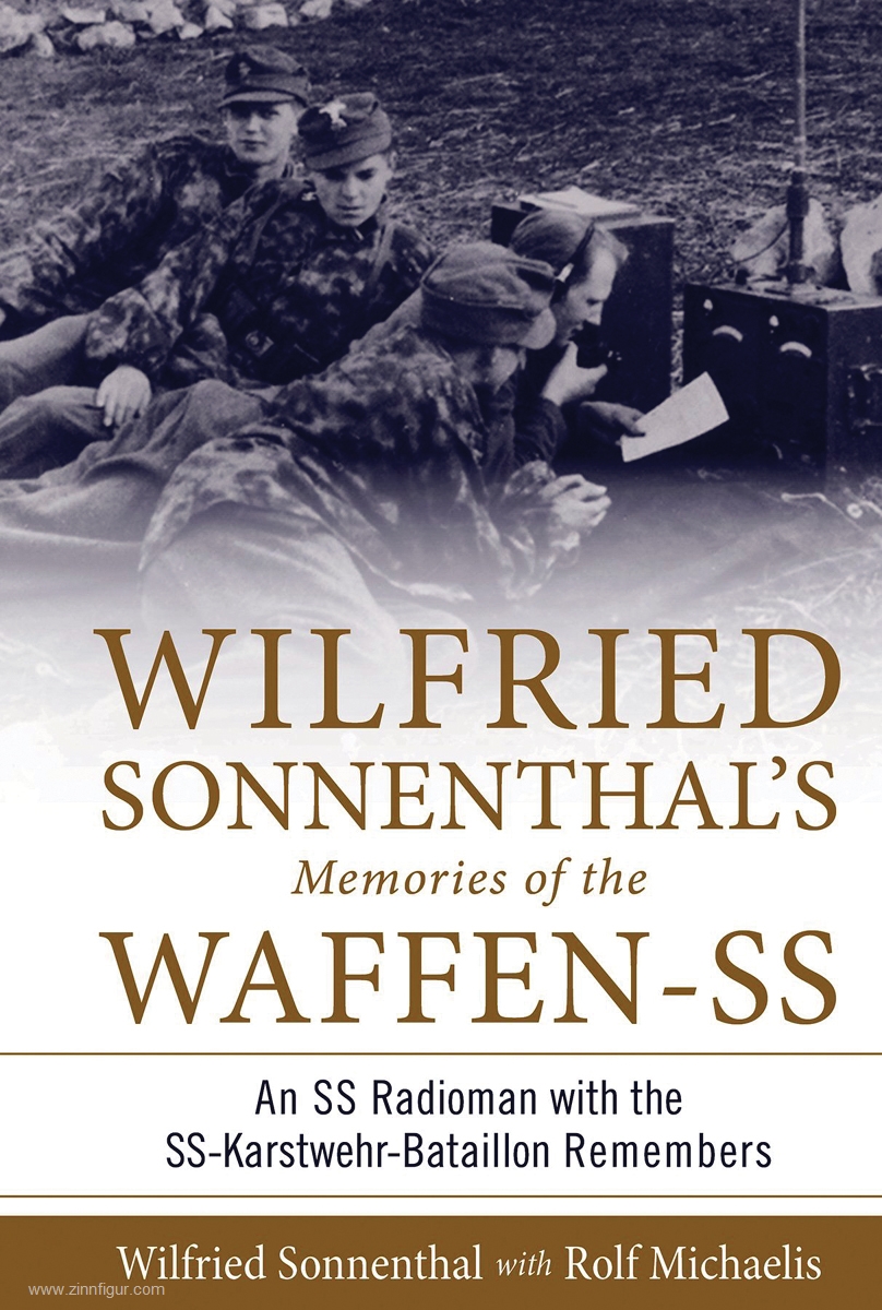 Schiffer Publishing Sonnenthal, Wilfried/Michaelis, Rolf: Wilfried Sonnenthal's Memories of the Waffen-SS. An SS Radioman with the SS-Karstwehr-Bataillon Remembers