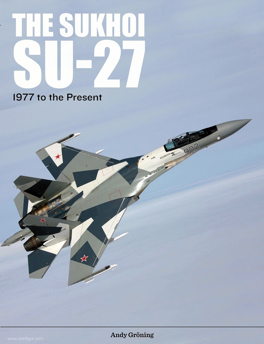 Schiffer Publishing Gröning, Andy: The Sukhoi Su-27. 1977 to the Present