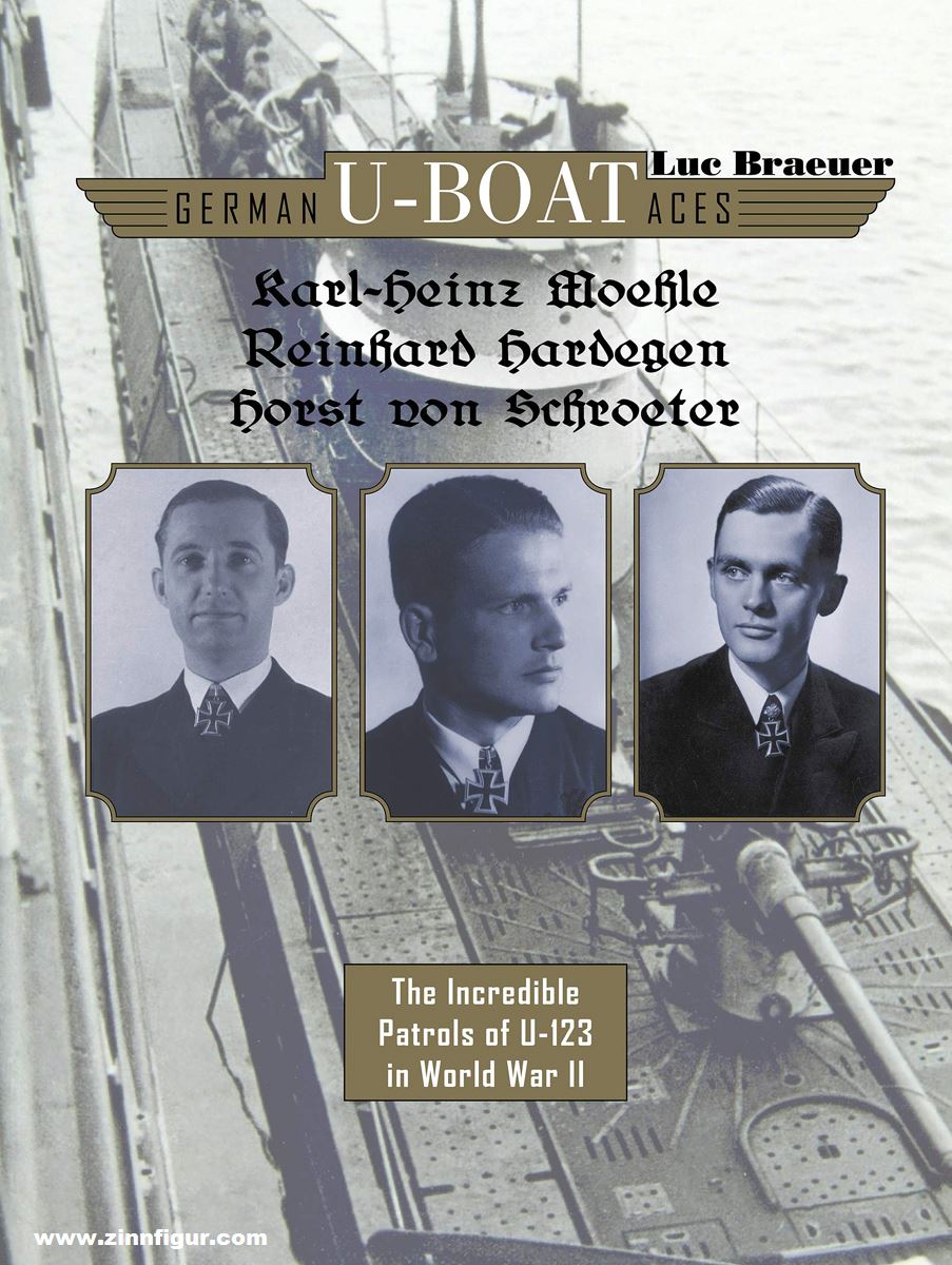 Schiffer Publishing Braeuer, Luc: German U-Boat Aces Karl-Heinz Moehle, Reinhard Hadegen, Horst von Schroeter. The Incredible Patrols of U-123 in Worl War II