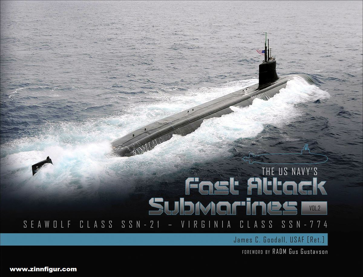 Schiffer Publishing Goodall, James C.: The U.S. Navy's Fast Attack Submarines. Band 2: Seawolf Class SSN-21-Virginia SSN-774